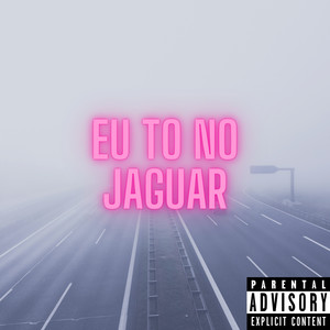 Eu To no Jaguar (Explicit)