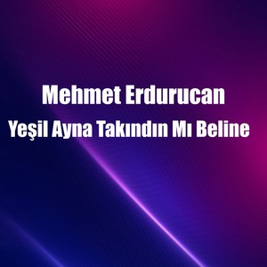 Yeşil Ayna Takındın Mı Beline