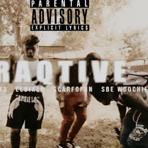 RAQTIVE (feat. El6ixer, $carfoFRN & SBEwoochie) (Explicit)