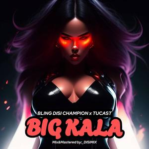 BIG KALA (feat. TUCAST)