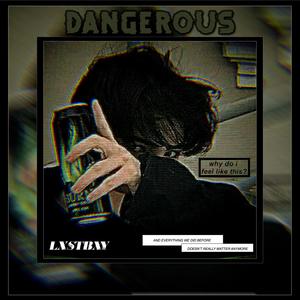 Dangerous