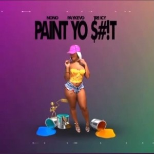 Paint Yo **** (feat. King No & Kevo) [Explicit]