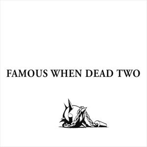 Famous When Dead 2