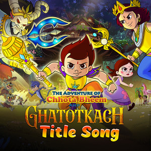 The Adventure of Chhota Bheem and Ghatotkach Title Song