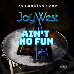 Ain't No Fun (feat. JayCribbs, Blizz2gd & Maxo) [Explicit]