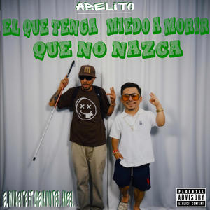 Abelito El Que Tenga Miedo De Morir Que No Nazca (feat. El Chema Montes & Angel Acordion) (Explicit)