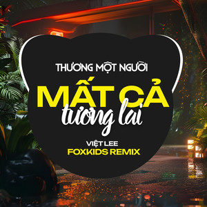Thương Một Người Mất Cả Tương Lai (Remix)