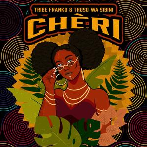 Chèri (feat. Thuso Wa Sibini)