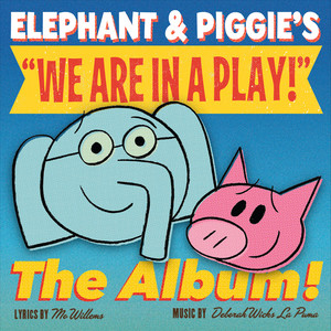 Elephant and Piggie's "We Are in a Play!"