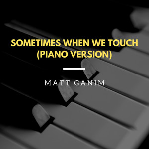 Sometimes When We Touch (Piano Version)