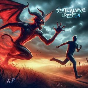 DEVIL ALWAYS CREEPIN (Explicit)