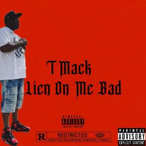 Lien On Me Bad (Explicit)