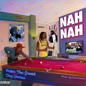 Nah Nah (feat. Clay James) [Explicit]