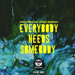 Everybody Needs Somebody