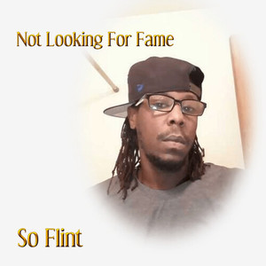 Not Looking for Fame (Explicit)