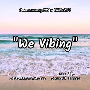 We Vibing (feat. Onemanarmy905 & Cornell Beats) (Explicit)