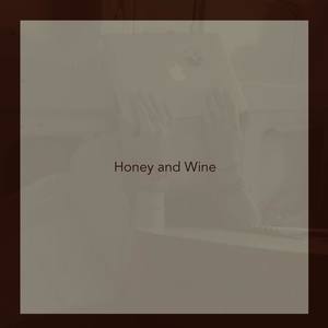 Honey and Wine