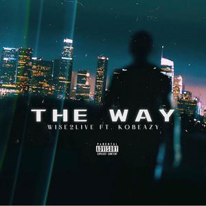 The Way (feat. Kobeazy) [Explicit]