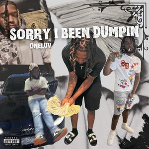 Sorry I Been Dumpin (Explicit)