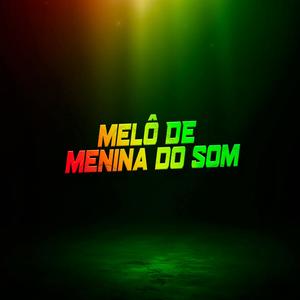 MELÔ DE MENINA DO SOM
