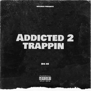 Addictied 2 Trappin (Explicit)