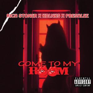 COME TO MY ROOM (feat. KBLNKS & PRESHLEE) [Explicit]