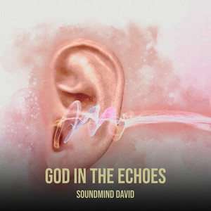 God in the Echoes (Explicit)