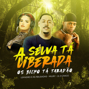 A Selva Ta Liberada os Bicho Ta Taradão (Explicit)