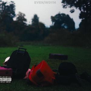 EVEN/WHAT DO YOU MEAN? (Explicit)