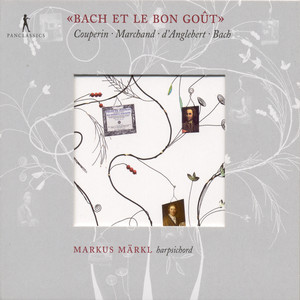 Harpsichord Recital: Markl, Markus - Couperin, F. / Marchand, L. / D'Anglebert, J.H. / Bach, J.S.