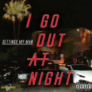 I Go Out At Night (Explicit)