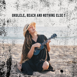 Ukulele, Beach and Nothing Else ! - Happy Folk Music