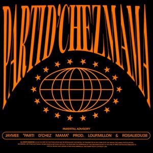 PARTI D'CHEZ MAMA (Explicit)