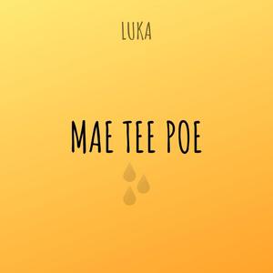 Mae Tee Poe (feat. Luka)