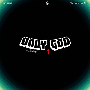 ONLY GOD (SpedUp)