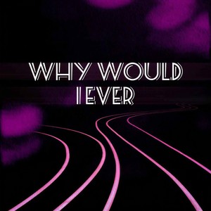 Why Would I Ever-野性