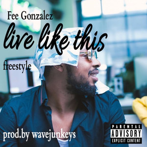 Live Like This(Freestyle) (Explicit)