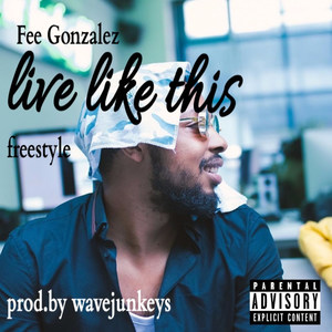 Live Like This (Freestyle) (Explicit)