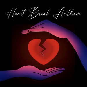 Heart break anthem