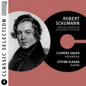 Classic Selection - Robert Schumann Werke für Violoncello & Klavier - Du bist wie eine Blume