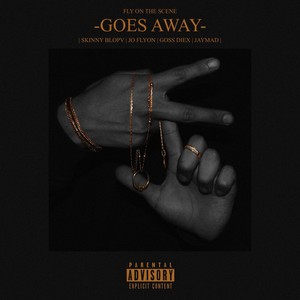 Goes Away (feat. Jo Flyon, Goss Diex, Skinny Blopv & Jay Mad) [Explicit]