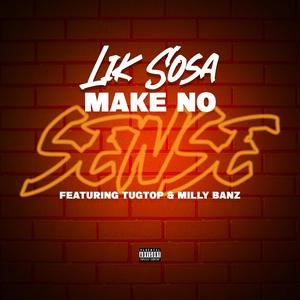 Make no sense (feat. TUGTOP & Milly Banz) [Explicit]