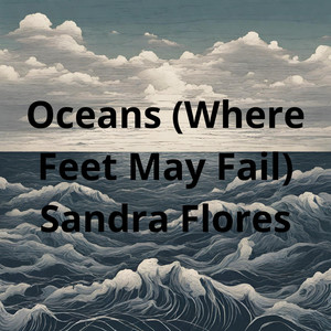 Oceans (Where Feet May Fail)