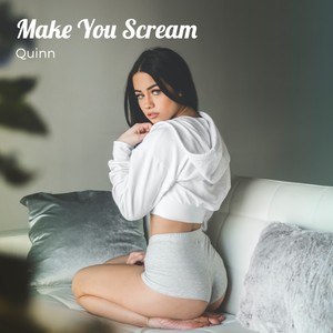 Make You Scream (Explicit)