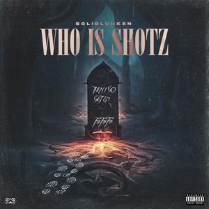 Who Is Shotz (Explicit)