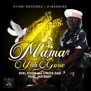 Mama Yuh Gone (feat. Jah Zoot)