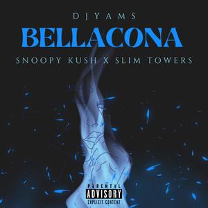 Bellacona (feat. Snoopy Kush & Slim Towers) (Explicit)