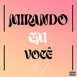 Mirando em Você (Explicit)