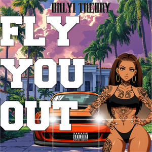 Fly You Out (Explicit)