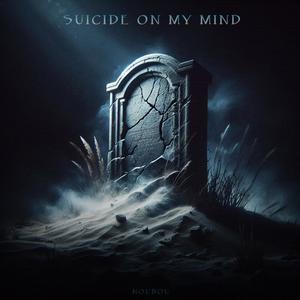 SUICIDE ON MY MIND (Explicit)